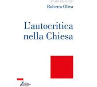 L' autocritica nella Chiesa. Dalla conversione ecclesiale alla liberazione integrale