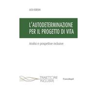 L'autodeterminazione per il progetto di vita. Analisi e prospettive inclusive