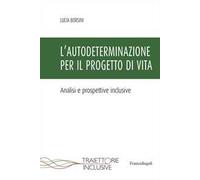 L'autodeterminazione per il progetto di vita. Analisi e prospettive inclusive