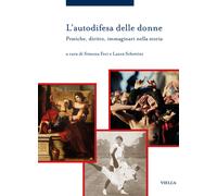 L'autodifesa delle donne. Pratiche, diritto, immaginari nella sto
