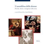 L'autodifesa delle donne. Pratiche, diritto, immaginari nella storia - Fec...