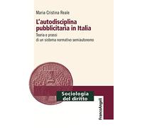 L'autodisciplina pubblicitaria in Italia. Teoria e prassi di un sistema normativo semiautonomo