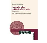 L'autodisciplina pubblicitaria in Italia. Teoria e prassi di un sistema normativo semiautonomo