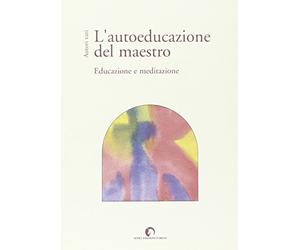 L'autoeducazione del maestro. Educazione e meditazione