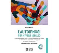 Libri Palazzo Ignazio - L' Autoipnosi Per Vivere Meglio. Con 32 File Audio Per I