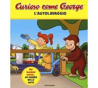 L'autolavaggio. Curioso come George. Ediz. a colori. Vol. 6