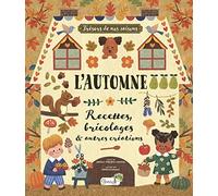 L'automne: Recettes, bricolages & autres créations