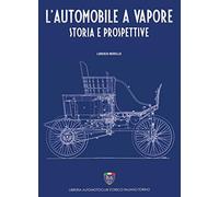 L'automobile a vapore. Storia e prospettive