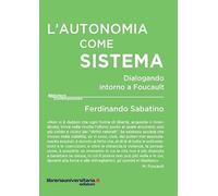 L'autonomia come sistema. Dialogando intorno a Foucault