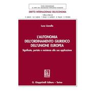 L'AUTONOMIA DELL'ORDINAMENTO GIURIDICO DELL'UNIONE EUROPEA - LIONELLO LUCA -