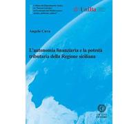 L'autonomia finanziaria e la potestà tributaria della Regione siciliana. Nuova ediz.