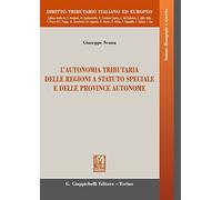 L' autonomia tributaria delle regioni a statuto speciale e delle province autonome
