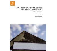 L'autonomia universitaria del nuovo millennio. Atti di Convegno