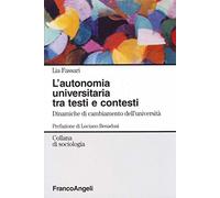 L'autonomia universitaria tra testi e contesti. Dinamiche di cambiamento dell'università