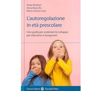 L'autoregolazione in età prescolare. Una guida per sostenere lo sviluppo per educatori e insegnanti