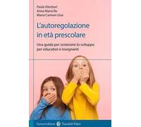 L'autoregolazione in età prescolare. Una guida per sostenere lo sviluppo per educatori e insegnanti