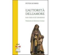 L'autorità dell'amore. Maria Teresa di Gesù Gerhardinger - Schmid Peter