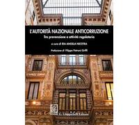 L' autorità nazionale anticorruzione. Tra prevenzione e attività regolatoria