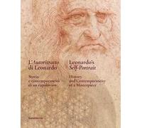 L'autoritratto di Leonardo. Storia e contemporaneità di un capolavoro. Ediz. italiana e inglese