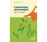 L'autostima dei bambini. Da 0 a 6 anni