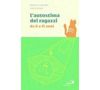 L'autostima dei ragazzi. Da 6 a 12 anni