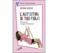 L'autostima di tuo figlio. Consigli utili e suggerimenti pratici