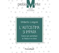 L'autostima si impara. Esercizi per aumentare la fiducia in se stessi