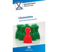 L'autostima. Vincere quasi sempre con le 3A - Giusti Edoardo, Testi Alberta