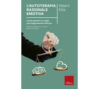 Libri Albert Ellis - L' Autoterapia Razionale-Emotiva. Come Pensare In Modo Psic