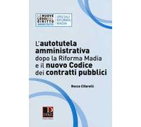 L' autotutela amministrativa dopo la riforma Madia e il nuovo codice dei contratti pubblici