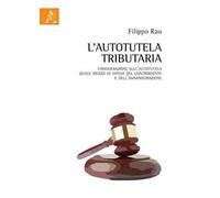 L'autotutela tributaria. Considerazioni sull'autotutela quale mezzo di difesa del contribuente e dell'amministrazione