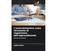 L'autovalutazione come strumento di regolazione dell'apprendimento: Valutare per imparare