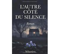 L'AUTRE CÔTÉ DU SILENCE: Roman d'amour impossible et pourtant !