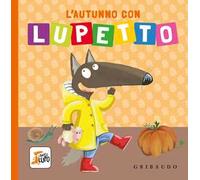 L'autunno con Lupetto. Amico lupo. Ediz. a colori