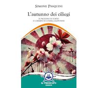 L'Autunno Dei Ciliegi. Il Processo Di Tokyo E I Crimini Di Guerra Giapponesi -