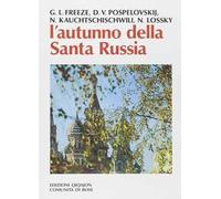 L'autunno della santa Russia. Santità e spiritualità in Russia in un tempo di crisi e persecuzione (1917-1945)