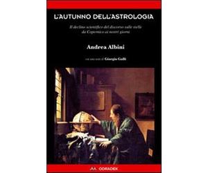 L'autunno dell'astrologia. Il declino scientifico del discorso sulle stell...