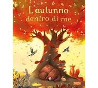 L'autunno dentro di me. Ediz. illustrata - Ravizza Chiara