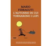 L'autunno in cui tornarono i lupi