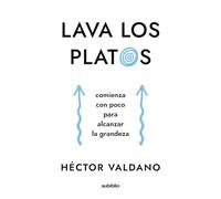 Lava los platos: Comienza con poco para alcanzar la grandeza