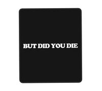 Lavabile Tappetino per Mouse, But Did You Die Tappetino per Il Mouse Antipolvere Gaming Mousepad per Laptop Computer Ufficio