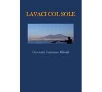 Lavaci col sole di Giovanni Tommaso Rovati, 2018, Youcanprint