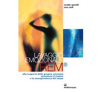 Lavaggio emozionale REM. Alla scoperta delle proprie emozioni attraverso il respiro e la consapevolezza del corpo