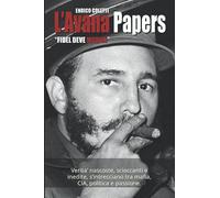 L'Avana Papers: Fidel deve morire