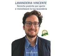 Lavanderia vincente: Tecniche pratiche per aprire e monetizzare la tua lav...