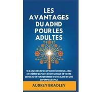 L'avantage Du ADHD Pour Les Adultes: 10 Astuces rapides pour Déverrouiller le Système d'exploitation Unique de Votre Cerveau et Transformer Votre ADHD en une Superpuissance: 1