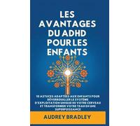 L'avantage du ADHD pour les enfants: 10 Astuces adaptées aux enfants pour Déverrouiller le Système d'exploitation Unique de Votre Cerveau et Transformer Votre ADHD en une Superpuissance: 2