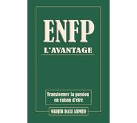 L'AVANTAGE ENFP: Transformer la passion en raison d'être