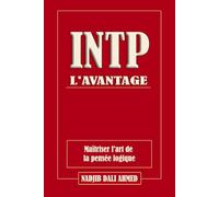 L'AVANTAGE INTP: Maîtriser l'art de la pensée logique