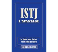 L'AVANTAGE ISTJ: Le guide pour libérer votre plein potentiel